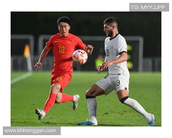 中国与新西兰足球比赛直播全程回顾及精彩瞬间分析